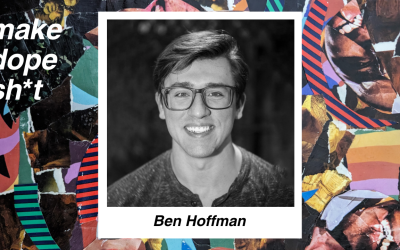 Ben Hoffman | Ep 10 | Make Dope Shit S2
