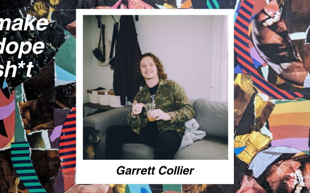 Garrett Collier | Ep 6 | Make Dope Shit S2