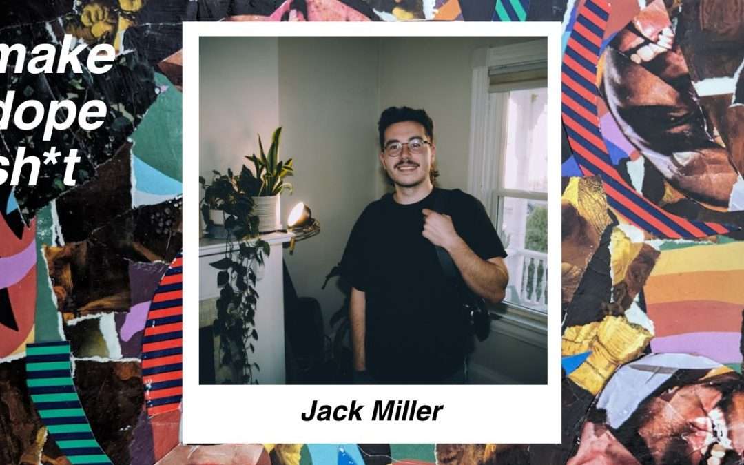 Jack Miller | Ep 7 | Make Dope Shit S2
